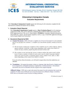 Citizenship & Immigration Canada Evaluation Requirements The Citizenship & Immigration Canada requires the following for all evaluations completed by the International Credential Evaluation Service (ICES). 1. Evaluation 