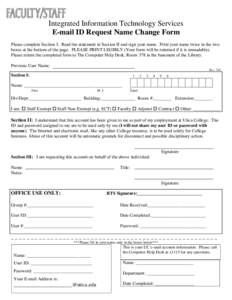 Integrated Information Technology Services E-mail ID Request Name Change Form Please complete Section I. Read the statement in Section II and sign your name. Print your name twice in the two boxes at the bottom of the pa