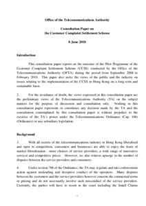 Office of the Telecommunications Authority Consultation Paper on the Customer Complaint Settlement Scheme 8 June[removed]Introduction