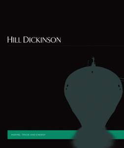 MARINE, TRADE AND ENERGY  HILL DICKINSON MARINE, TRADE AND ENERGY As a premier marine, trade and energy firm with over two centuries of experience,