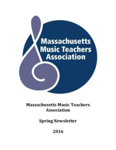 Massachusetts Music Teachers Association Spring Newsletter 2016  President’s Message