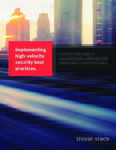 Implementing high-velocity security best practices.  A STEP-BY-STEP GUIDE TO