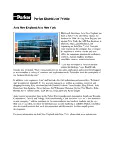 Parker Distributor Profile Axis New England/Axis New York High-tech distributor Axis New England has been a Parker ATC since they opened for business inServing New England and upstate New York, the ATC has locatio