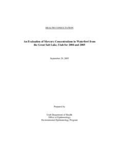 HEALTH CONSULTATION  An Evaluation of Mercury Concentrations in Waterfowl from the Great Salt Lake, Utah for 2004 and[removed]September 29, 2005