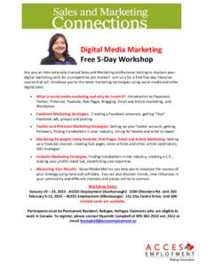 Digital Media Marketing Free 5-Day Workshop Are you an internationally-trained Sales and Marketing professional looking to sharpen your digital marketing skills for a competitive job market? Join us a for a free five-day