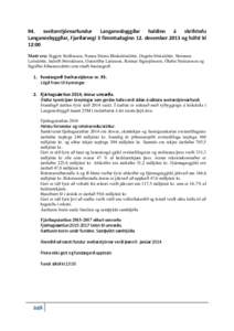 94. sveitarstjórnarfundur Langanesbyggðar haldinn á skrifstofu Langanesbyggðar, Fjarðarvegi 3 fimmtudaginn 12. desember 2013 og hófst kl 12:00 Mætt eru: Siggeir Stefánsson, Nanna Steina Höskuldsdóttir, Dagrún 