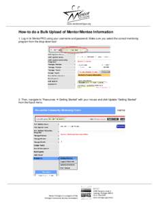 www.mentormichigan.org  How-to do a Bulk Upload of Mentor/Mentee Information 1. Log-in to MentorPRO using your username and password. Make sure you select the correct mentoring program from the drop-down box!