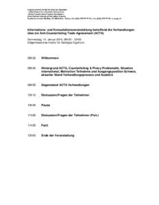 Informations- und Konsultationsveranstaltung betreffend die Verhandlungen über ein Anti-Counterfeiting Trade Agreeement (ACTA) Donnerstag, 14. Januar 2010, 09h30 - 12h00 Eidgenössisches Institut für Geistiges Eigentum