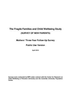 The Fragile Families and Child Wellbeing Study (SURVEY OF NEW PARENTS) Mothers’ Three-Year Follow-Up Survey Public Use Version April 2013