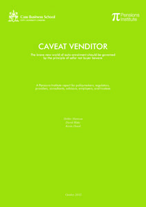 CAVEAT VENDITOR The brave new world of auto-enrolment should be governed by the principle of seller not buyer beware A Pensions Institute report for policymakers, regulators, providers, consultants, advisors, employers, 