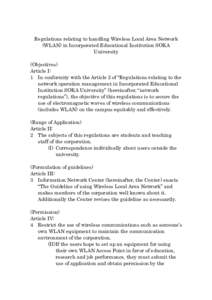 Regulations relating to handling Wireless Local Area Network (WLAN) in Incorporated Educational Institution SOKA University (Objectives) Article I: 1 In conformity with the Article 2 of “Regulations relating to the