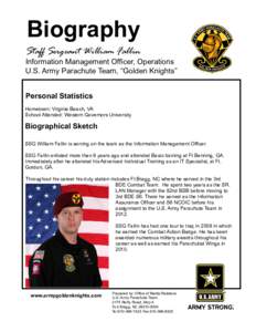 Biography  Staff Sergeant William Fallin Information Management Officer, Operations U.S. Army Parachute Team, “Golden Knights”