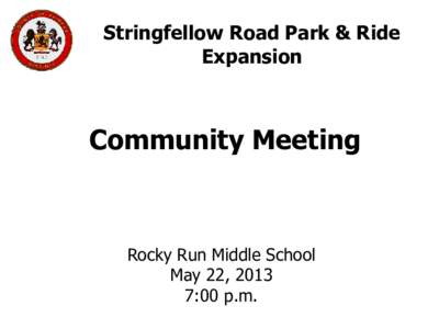 Stringfellow Road Park & Ride Expansion Community Meeting  Rocky Run Middle School