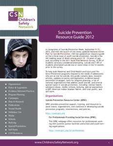 Suicide Prevention Resource Guide 2012 In recognition of Suicide Prevention Week, September 9-15, 2012, and with the launch of the newly updated National Action Plan for Suicide Prevention, CSN has updated our resource g