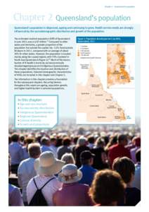 Chapter 2 – Queensland’s population  Chapter 2 Queensland’s population Queensland’s population is dispersed, ageing and continuing to grow. Health service needs are strongly influenced by the sociodemographic dis