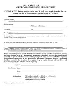 APPLICATION FOR NORTH CAROLINA GINSENG DEALER PERMIT PLEASE NOTE: Dealer permits expire June 30 each year; applications for harvest season starting in September accepted after the 15th of July.  Applicant (name of