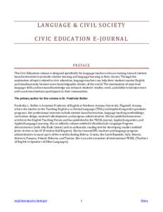 LANGUAGE & CIVIL SOCIETY CIVIC EDUCATION E-JOURNAL PREFACE The Civic Education volume is designed specifically for language teachers who are turning toward contentbased instruction to promote content learning and languag