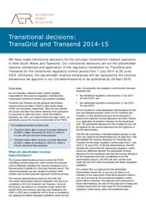 We have made transitional decisions for the principal transmission network operators in New South Wales and Tasmania. Our transitional decisions set out the placeholder revenue allowances and application of the regulator