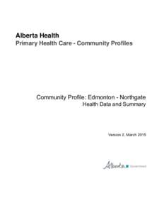 Alberta Health Primary Health Care - Community Profiles Community Profile: Edmonton - Northgate Health Data and Summary