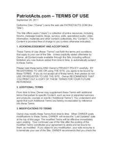 PatriotActs.com – TERMS OF USE September 28, 2011 Catherine Crier (“Owner”) owns the web site PATRIOTACTS.COM (the “Site”). The Site offers users (“Users”) a collection of online resources, including forums