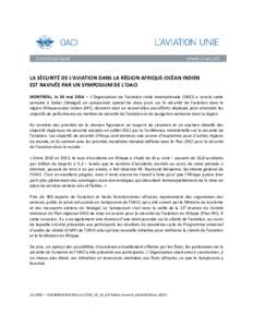 LA SÉCURITÉ DE L’AVIATION DANS LA RÉGION AFRIQUE-OCÉAN INDIEN EST RAVIVÉE PAR UN SYMPOSIUM DE L’OACI MONTRÉAL, le 30 mai 2014 – L’Organisation de l’aviation civile internationale (OACI) a conclu cette sem