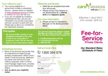 Can’t afford to pay?  You may be eligible for a government funded or subsidized service – please check our website at www.careassess.com.au to check or contact us if you are not sure.