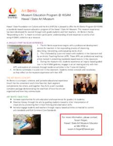 Art Bento Museum Education Program @ HiSAM Hawai`i State Art Museum Hawai`i State Foundation on Culture and the Arts (HSFCA) is pleased to offer the Art Bento Program @ HiSAM, a standards-based museum education program o
