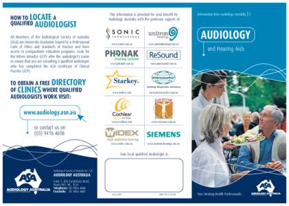 HOW TO LOCATE A QUALIFIED AUDIOLOGIST All Members of the Audiological Society of Australia (ASA) are University Graduates bound by a Professional Code of Ethics and Standards of Practice and have access to postgraduate e