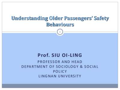 Understanding Older Passengers’ Safety Behaviours in the MTR-Light Rail System 認識長者乘客乘搭輕鐵的安全行為