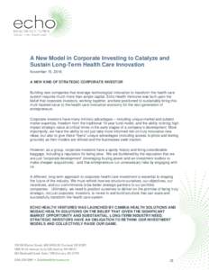A New Model in Corporate Investing to Catalyze and Sustain Long-Term Health Care Innovation November 15, 2016 A NEW KIND OF STRATEGIC CORPORATE INVESTOR Building new companies that leverage technological innovation to tr