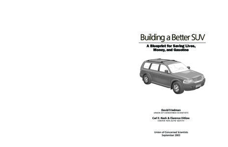 Building a Better SUV A Blueprint for Saving Lives, Money, and Gasoline David Friedman UNION OF CONCERNED SCIENTISTS