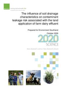 The influence of soil drainage characteristics on contaminant leakage risk associated with the land application of farm dairy effluent Prepared for Environment Southland October 2009