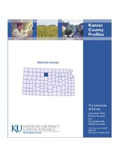 Osborne County  Foreword The Kansas County Profile Report is published annually by the Institute for Policy & Social Research (IPSR) at the University of Kansas with support from KU Entrepreneurship Works for Kansas.* S