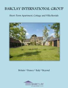 BARCLAY INTERNATIONAL GROUP Short-Term Apartment, Cottage and Villa Rentals Britain * France * Italy * Beyond  Since 1963, Barclay International Group has been locating the