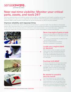 Near real-time visibility: Monitor your critical parts, assets, and tools 24/7 You have a grounded plane and mechanics waiting. Unfortunately, a critical diagnostic tool missed a connection and no one knows where it is. 