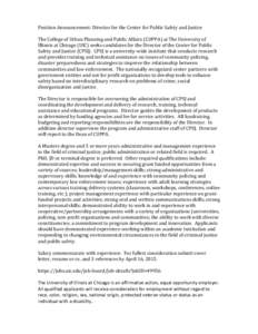 Position Announcement: Director for the Center for Public Safety and Justice The College of Urban Planning and Public Affairs (CUPPA) at The University of Illinois at Chicago (UIC) seeks candidates for the Director of th