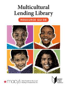 Multicultural Lending Library RESOURCE GUIDE Made Possible by Macy’s and Reading Is Fundamental, Inc.