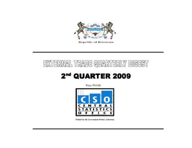 2nd QUARTER 2009 Price P10.00 Printed by the Government Printer, Gaborone  EXTERNAL TRADE STATISTICS DIGEST