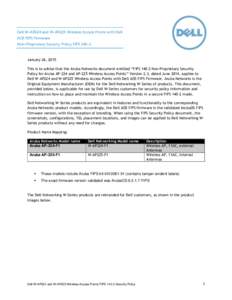 Dell W-AP224 and W-AP225 Wireless Access Points with Dell AOS FIPS Firmware Non-Proprietary Security Policy FIPSJanuary 26, 2015 This is to advise that the Aruba Networks document entitled “FIPSNon-Propri