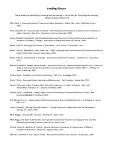 Lending Library These books are available for viewing and borrowing in the Center for Teaching and Learning Raynor Library, Room 326 Allen, Mary J. Assessing Academic Programs in Higher Education. Bolton, MA: Anker Publi