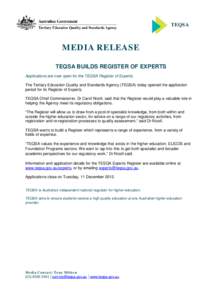 TEQSA  MEDIA RELEASE TEQSA BUILDS REGISTER OF EXPERTS Applications are now open for the TEQSA Register of Experts. The Tertiary Education Quality and Standards Agency (TEQSA) today opened the application