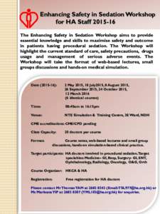 Enhancing Safety in Sedation Workshop for HA Staff[removed]The Enhancing Safety in Sedation Workshop aims to provide essential knowledge and skills to maximise safety and outcome in patients having procedural sedation. T