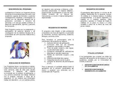 DESCRIPCIÓN DEL PROGRAMA La Maestría en Ciencia o en Ingeniería de los Alimentos forma profesionales de cuarto nivel académico capaces de fomentar y sustentar investigaciones científicas y tecnológicas en relación