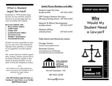 Established in 1979, Student Legal Services has four full-time, licensed attorneys to provide free legal services to enrolled UCF students. We assist students with:  Most criminal matters  Traffic tickets