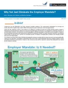 Urban Institute  Why Not Just Eliminate the Employer Mandate? Linda J. Blumberg, John Holahan, and Matthew Buettgens  Timely Analysis of Immediate Health Policy Issues
