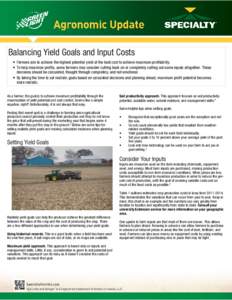    Balancing Yield Goals and Input Costs • Farmers aim to achieve the highest potential yield at the best cost to achieve maximum profitability. • To help maximize profits, some farmers may consider cutting back on 