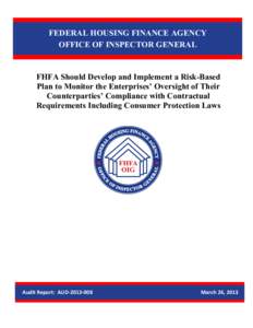 FEDERAL HOUSING FINANCE AGENCY OFFICE OF INSPECTOR GENERAL FHFA Should Develop and Implement a Risk-Based Plan to Monitor the Enterprises’ Oversight of Their Counterparties’ Compliance with Contractual