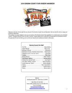 2016 SONOMA COUNTY FAIR VENDOR HANDBOOK  Welcome to the Fair! We are glad that you are part of the Sonoma County Fair and Exposition. We know that this will be a happy and prosperous relationship. This handbook has been 