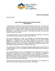 Private and Confidential January 9, 2014 Letter of Reprimand Pursuant to Section 39 of the Real Estate Act In accordance with section 39 of the Real Estate Act, R.S.A[removed]c. R-5 (Act), the