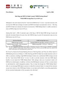 Press Release  April 6, 2004 Dah Sing and MEVAS Bank Launch “RMB Markup Bonus” With RMB Savings Rate Up to 0.8% p.a.